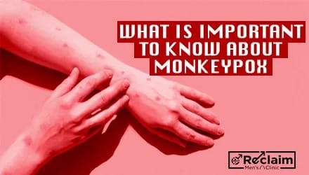 Monkeypox and Prevention | Reclaim Men’s Clinic in St. Louis, MO